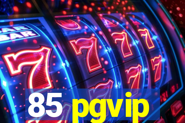 85 pgvip
